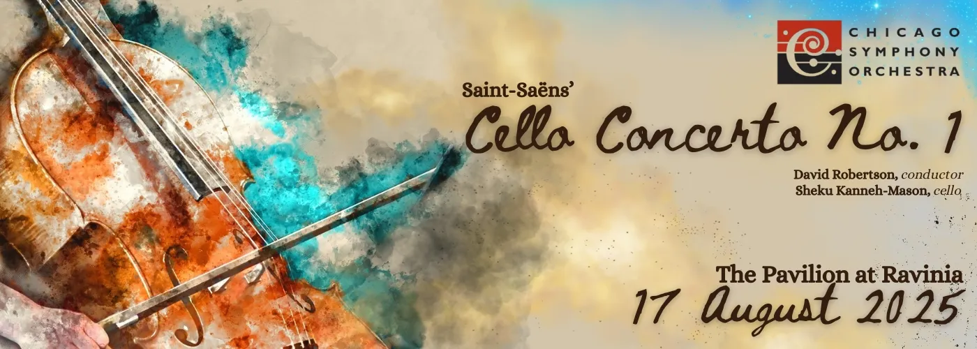Chicago Symphony Orchestra: Saint-Saëns’ Cello Concerto No. 1